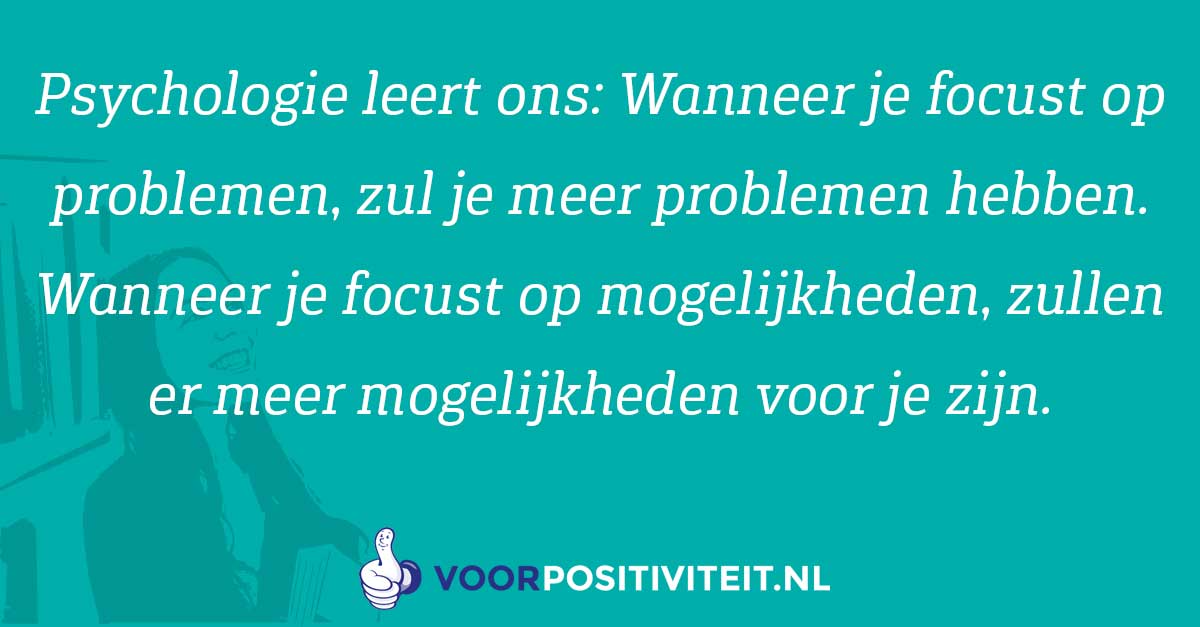Optimisme. Focus op mogelijkheden.