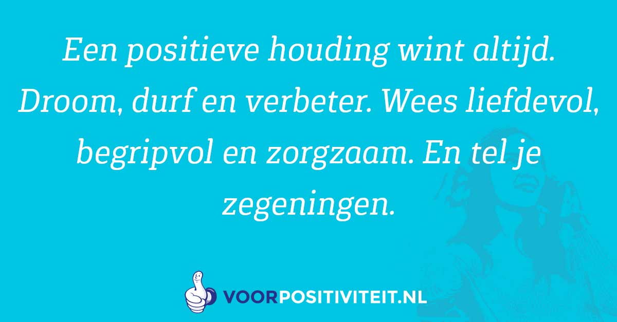 Quotes dromen waarmaken. Spreuken over je droom waarmaken. Een positieve houding wint altijd.