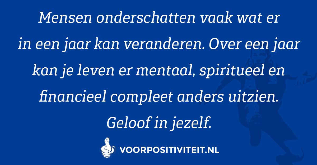 Affirmeren. Geloof in jezelf en wat er in een jaar kan veranderen.