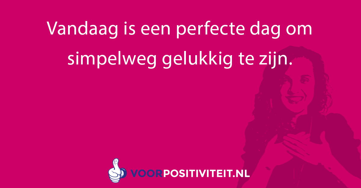 Korte positieve quotes gelukkig zijn Korte positieve quotes over gelukkig zijn